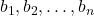 b_1, b_2, \dots, b_n