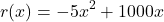 \[ r(x) = -5x^2 + 1000x \]